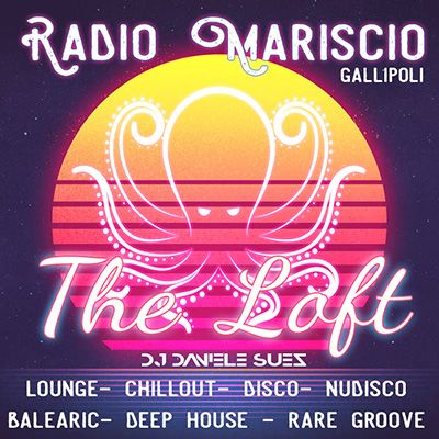 Radio Mariscio Gallipoli - THE LOFT- Selected Daniele Suez