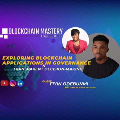 Exploring Blockchain Applications in Governance and Transparent Decision-Making// BlockChain Mastery With Fiyin Odebunmi