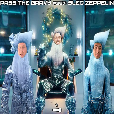 Pass The Gravy #387: Sled Zeppelin