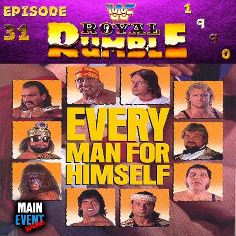 Episode 31: WWF Royal Rumble 1990 (Every Man For Himself)