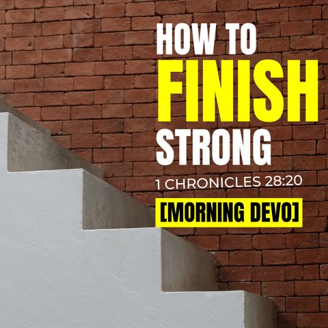 How to Finish Strong [Morning Devo]
