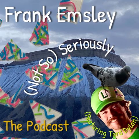 Episode 89 - Frank Emsley Seriously