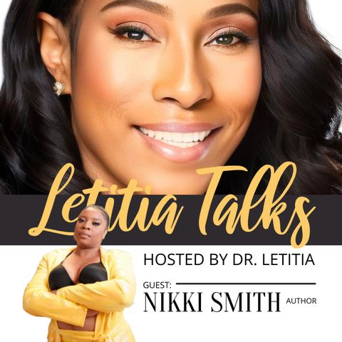 LETITIA TALKS, Hosted by DR. LETITIA SCOTT JACKSON (GUESTS:  NIKKI SMITH)