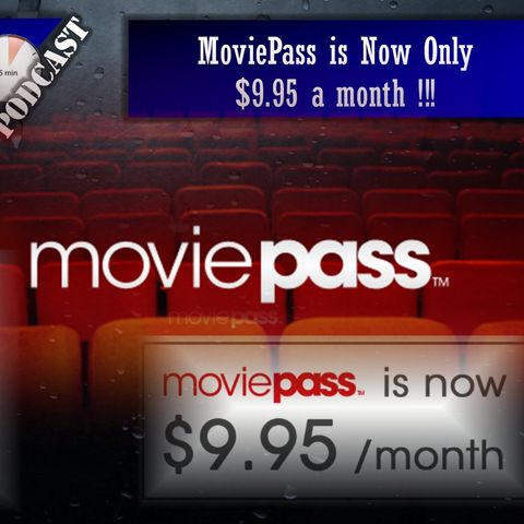 Daily 5 Podcast - MoviePass is now only $9.95 a month !!!