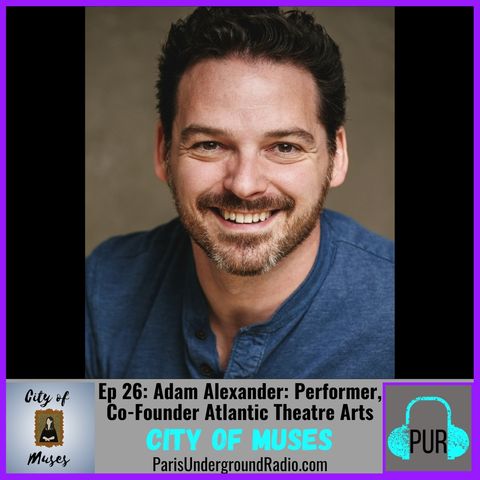 Ep 26 - Adam Alexander: Performer, Co-Founder Atlantic Theatre Arts