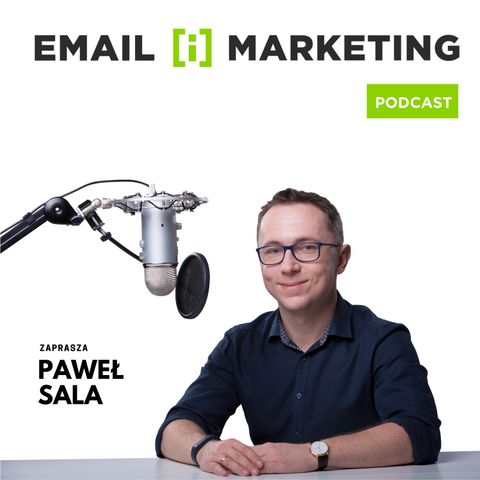 EiM 023 - Paweł Sala - Jak zwiększyć dostarczalność kampanii email marketingowych.