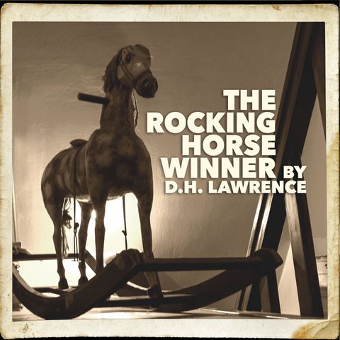 The Rocking Horse Winner by D.H. Lawrence