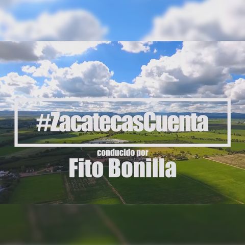 Podcast 40; Zacatecas Cuenta