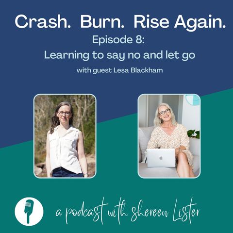 Episode 8 - Learning to say no and let go with guest Lesa Blackham