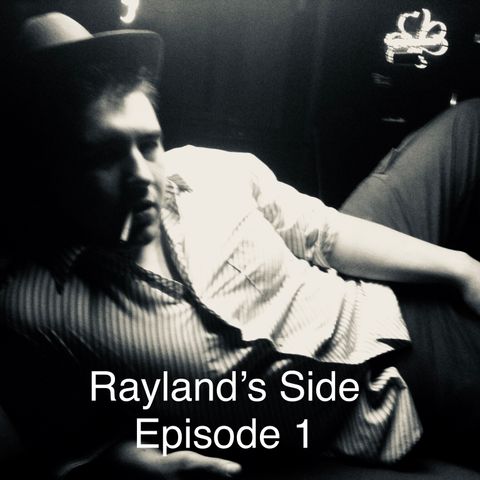 Rayland’s Side Episode 1