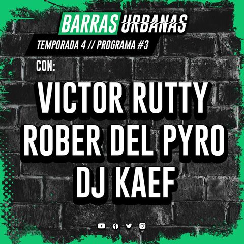 4X03 BARRAS URBANAS  con Victor Rutty, Rober del Pyro y Dj Kaef (Episodio 63)