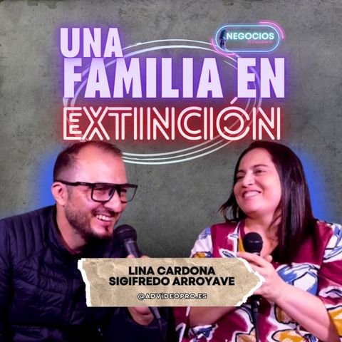 #30. La Familia en Extinción - Lina y Sigifredo de El Antojito Paisa