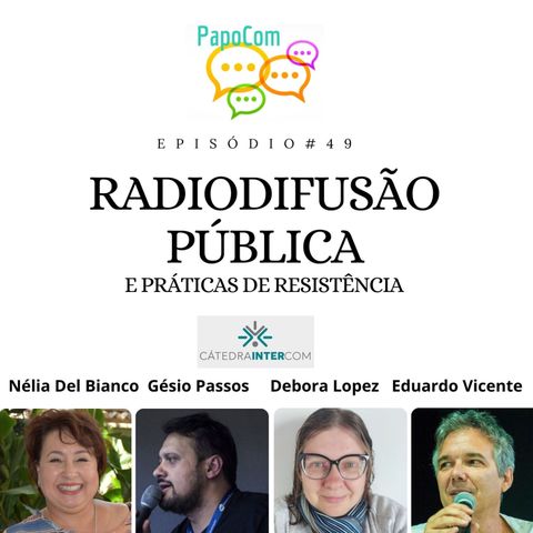 PapoCom #49 - Radiodifusão pública e práticas de resistência (Cátedra Intercom)