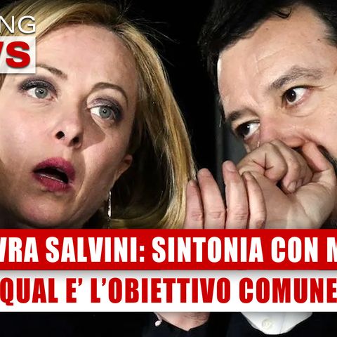 Manovra Salvini In Totale Sintonia Con Meloni: Qual E’ L’Obiettivo Comune? 