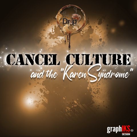 EP 103 - Cancel Culture and The Karen Syndrome