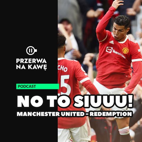 No to Siuuu, Manchester United - redemption