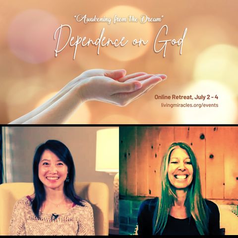 "Dependence on God" - Opening Session with Frances Xu & Kirsten Buxton  - Awakening from the Dream Weekend Online Retreat