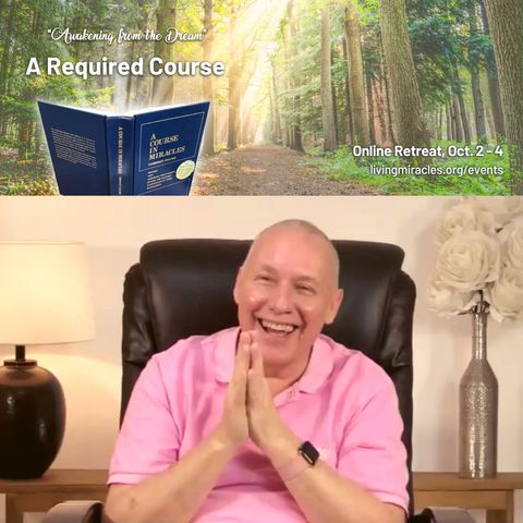 "A Required Course" Online Weekend Retreat:  Miracles Are Involuntary with David Hoffmeister
