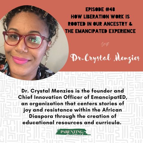 48. How Liberation Work is Rooted in Our Ancestry & The EmancipatED Experience with Dr. Crystal Menzies