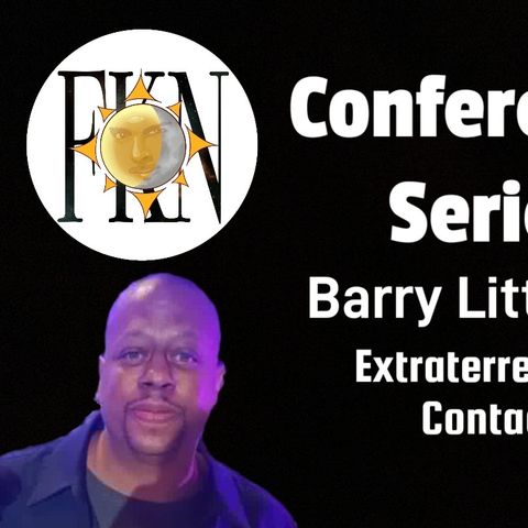 FKN Conference Series: Barry Littleton | Extraterrestrial Contact