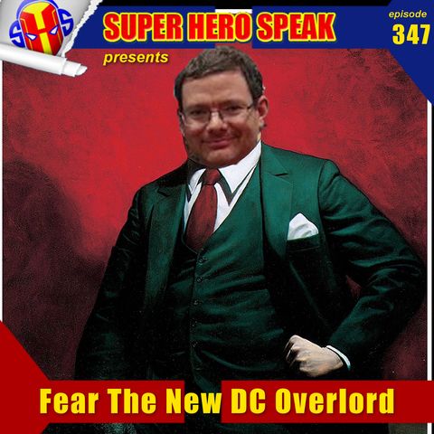 #347: Fear The New DC Overlord