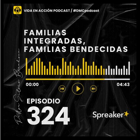 EP. 324 | Familias integradas, familias bendecidas | #DMCpodcast