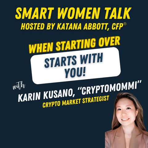 Starting Over, Taking Financial Control with Karin Kusano aka "Cryptomommi"