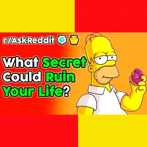 People Reveal Secrets That Could RUIN Their Life (r/AskReddit Top Stories)