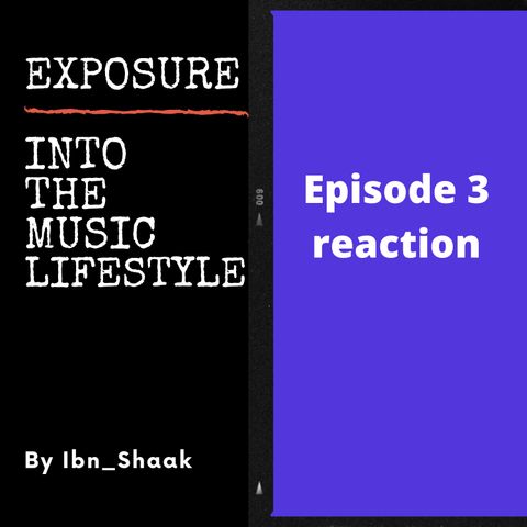 Episode 3 - Reaction