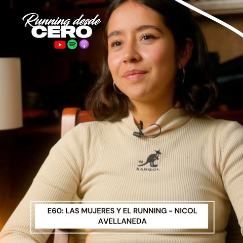 E60: Las mujeres y el running - Nicol Avellaneda