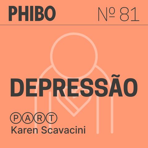 #81 - Depressão (Part. Karen Scavacini)