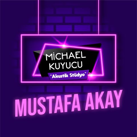 Michael Kuyucu ile Akustik Stüdyo - Mustafa Akay