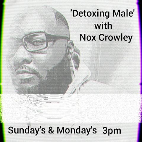 'Detoxing Male' with Nox Crowley Episode.2