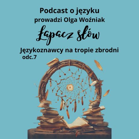 Językoznawcy na tropach zbrodni - rozmowa z lingwistą kryminalistycznym