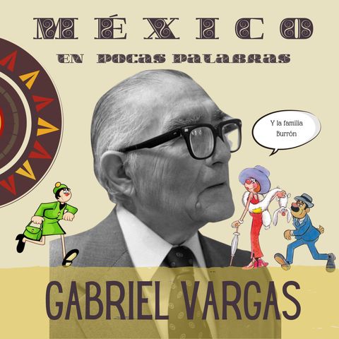 Gabriel Vargas y la Familia Burrón