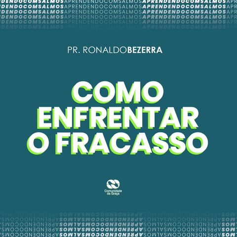 COMO ENFRENTAR O FRACASSO // pr. Ronaldo Bezerra