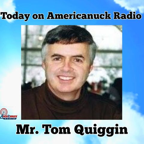 Americanuck Radio Guest: Mr. Tom Quiggin