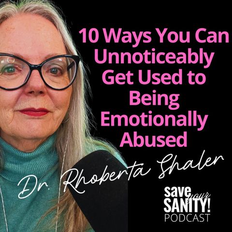 10 Ways You Can Unnoticeably Get Used to Being Emotionally Abused