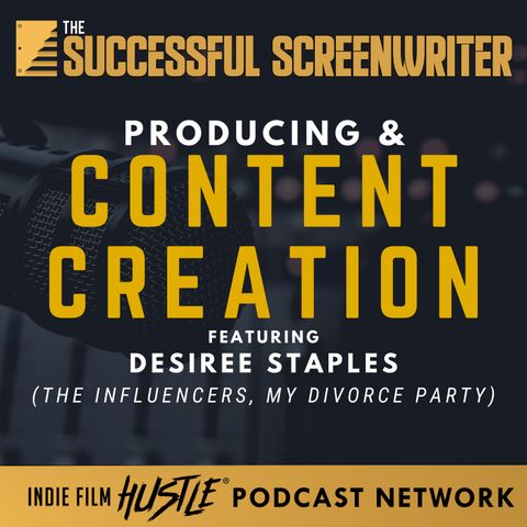 Ep 79 - Producing & Content Creation with Desiree Staples