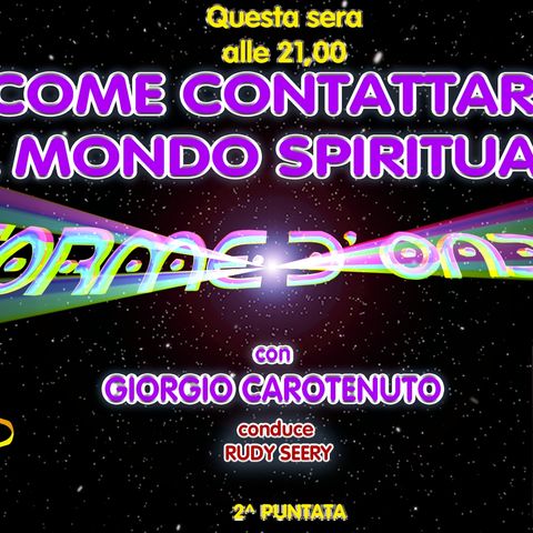Forme d' Onda-Giorgio Carotenuto-Come contattare il Mondo Spirituale—2^ puntata-07/12/2023-11^Stagione