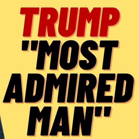 TRUMP BEATS OUT OBAMA FOR MOST ADMIRED MAN IN US