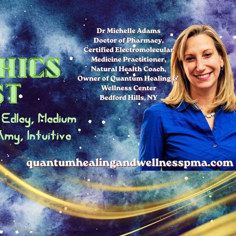 Two Psychics Ep 74 Quantum Healing & Dr Michelle Adams Certified Electromolecular Practitioner