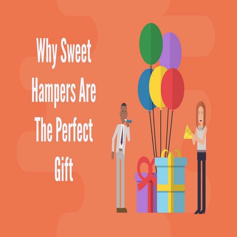 Why Sweet Hampers Are The Perfect Gift