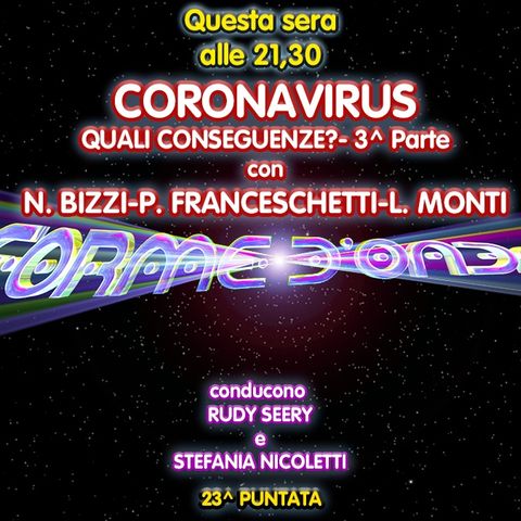 Forme d'Onda - Coronavirus: quali conseguenze? Parte 3 - N. Bizzi, P. Franceschetti, L. Monti - 23^ puntata (09/04/2020)