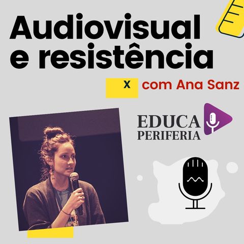#4 - Audiovisual e Resistência com Ana Sanz