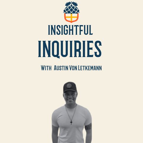 Insightful Inquiries with Austin Von Letkemann