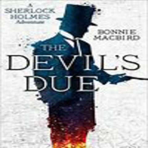 Bonnie MacBird - THE DEVIL'S DUE A Sherlock Holmes Adventure