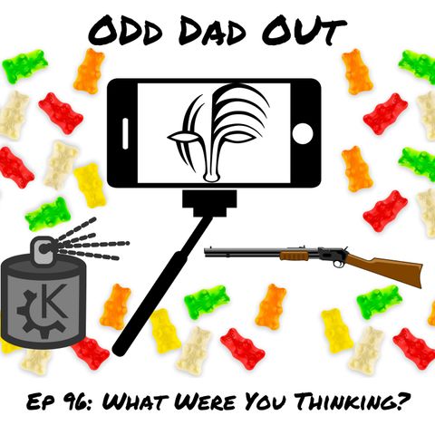 ODO 96: What Were You Thinking?