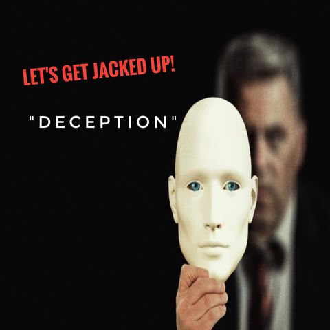 LET'S GET JACKED UP! "Deception"