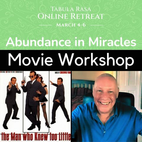 Movie "The Man Who Knew Too Little" Movie Workshop with David Hoffmeister - "Abundance in Miracles" Online Retreat